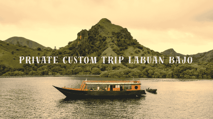 Private Custom Trip Labuan Bajo